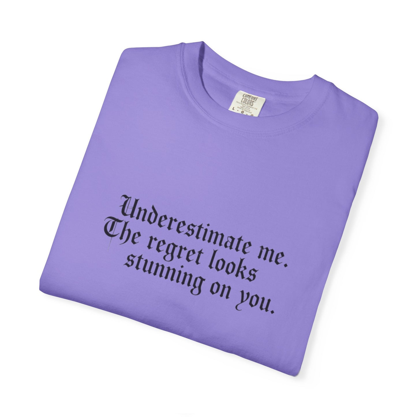 Underestimate Regret Quote T-Shirt | Typographic Graphic Tee