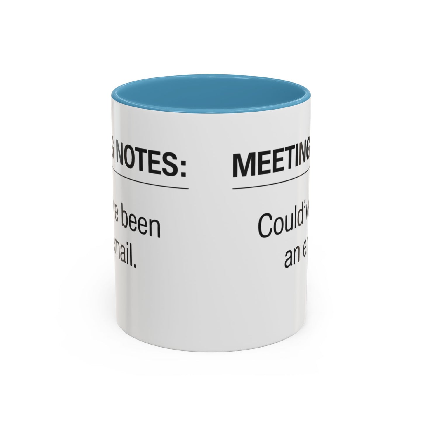 Meeting Notes: Could've Been an Email mug | Accent Coffee Mug 11oz 15oz