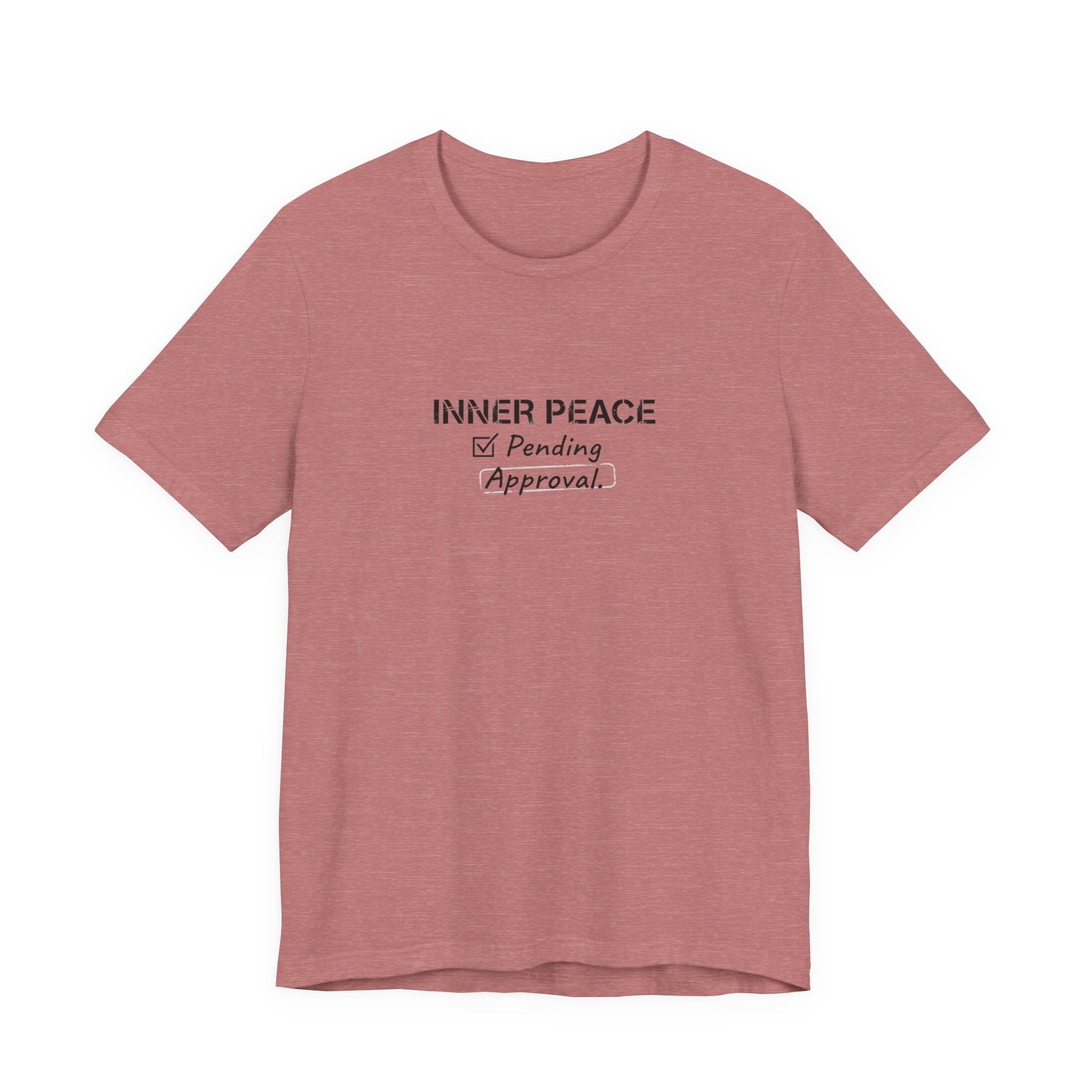 Inner Peace Pending Approval T-Shirt | Minimal Text Tee, White Crewneck