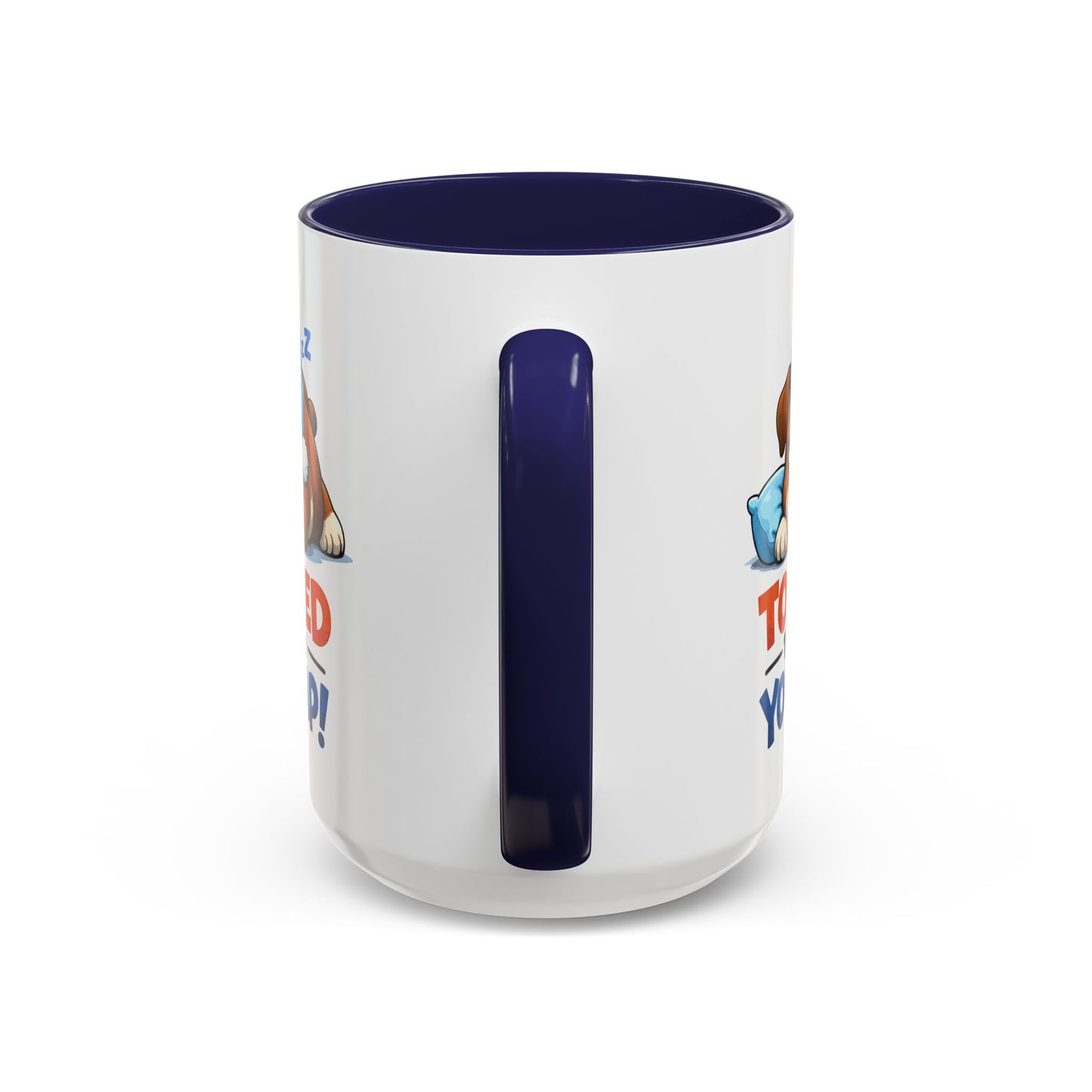 Too Tired to Deal With Your Crap Mug | Accent Coffee Mug 11oz 15oz