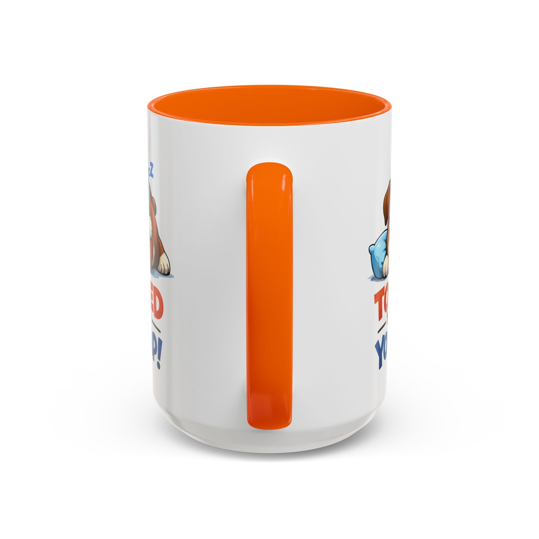 Too Tired to Deal With Your Crap Mug | Accent Coffee Mug 11oz 15oz