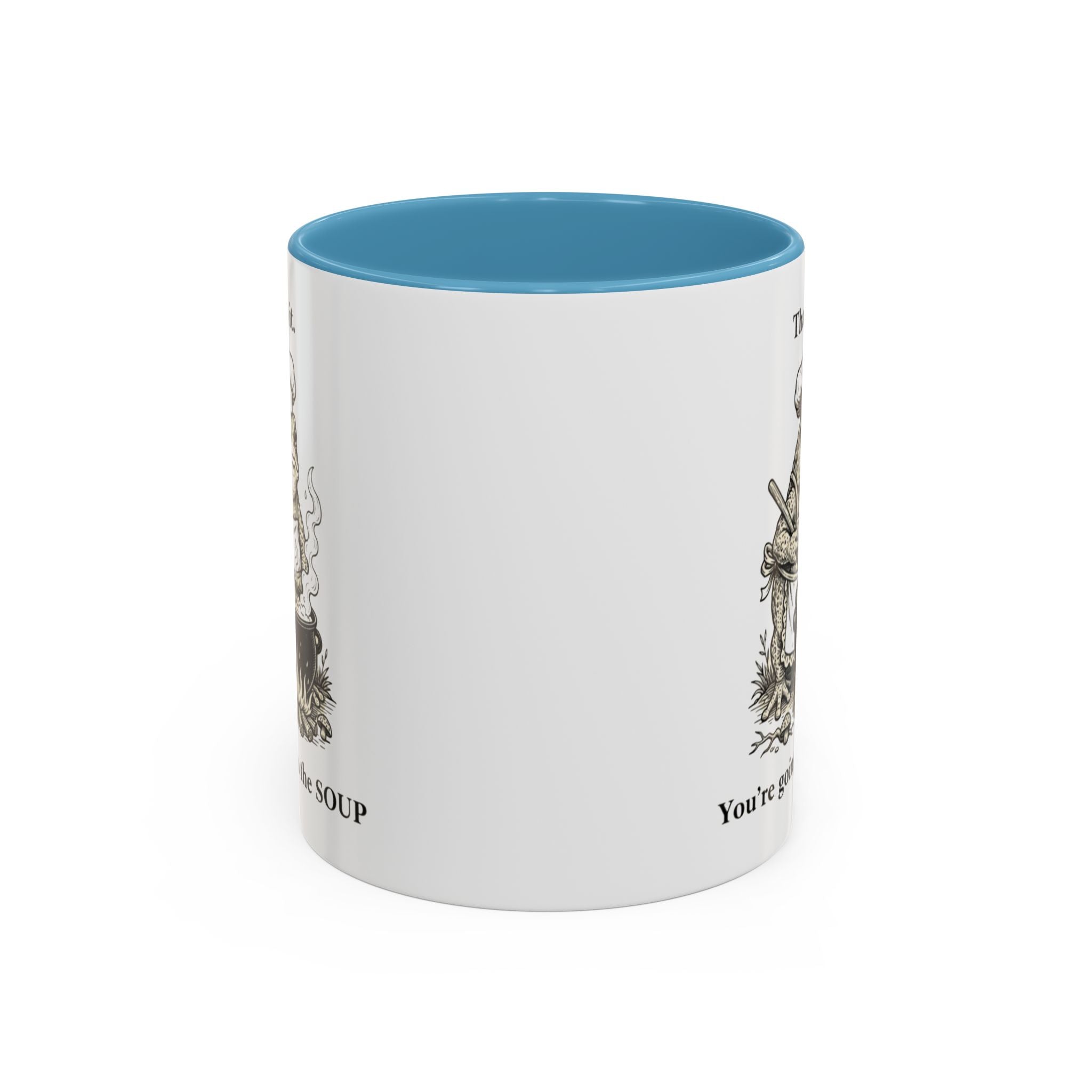 That's it. You're going in the Soup mug | Accent Coffee Mug
