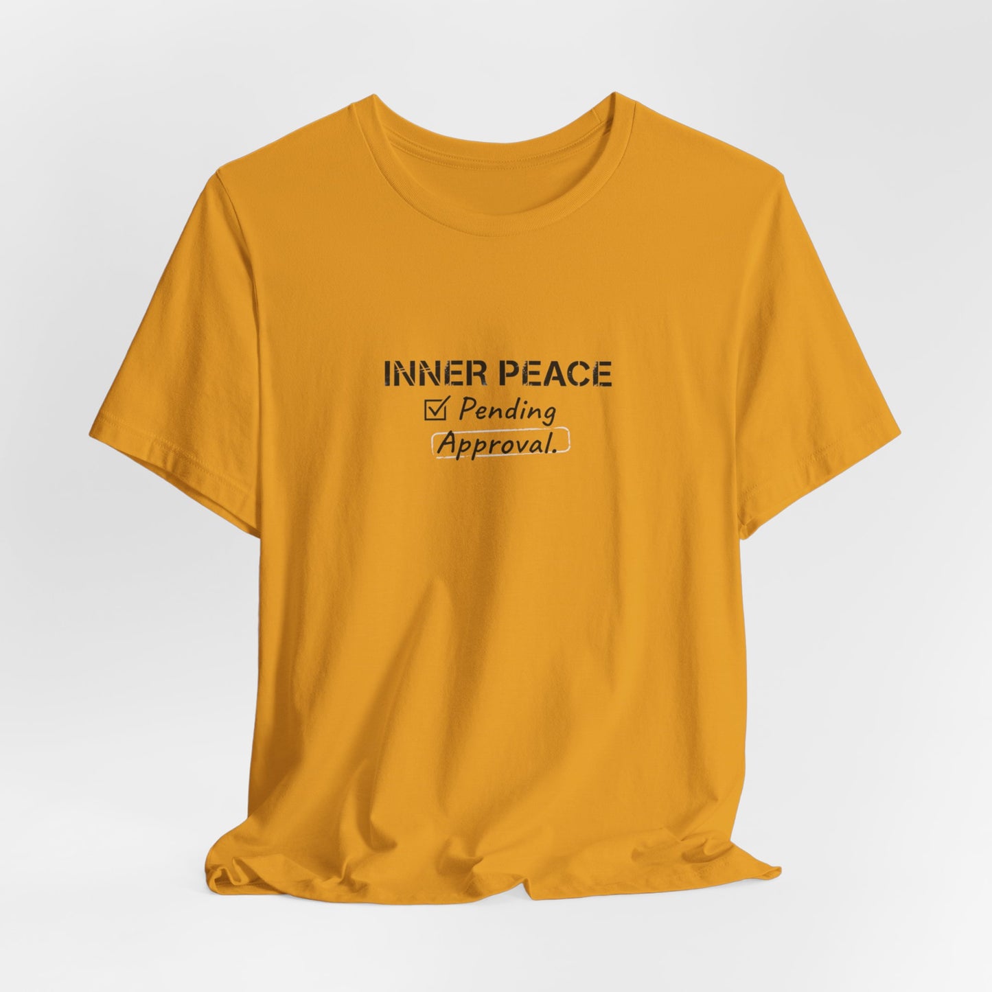 Inner Peace Pending Approval T-Shirt | Minimal Text Tee, White Crewneck