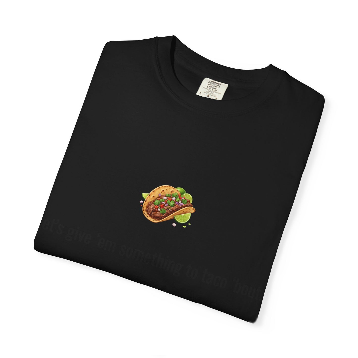 Taco Illustration Let's give 'em something to taco 'bout T-Shirt