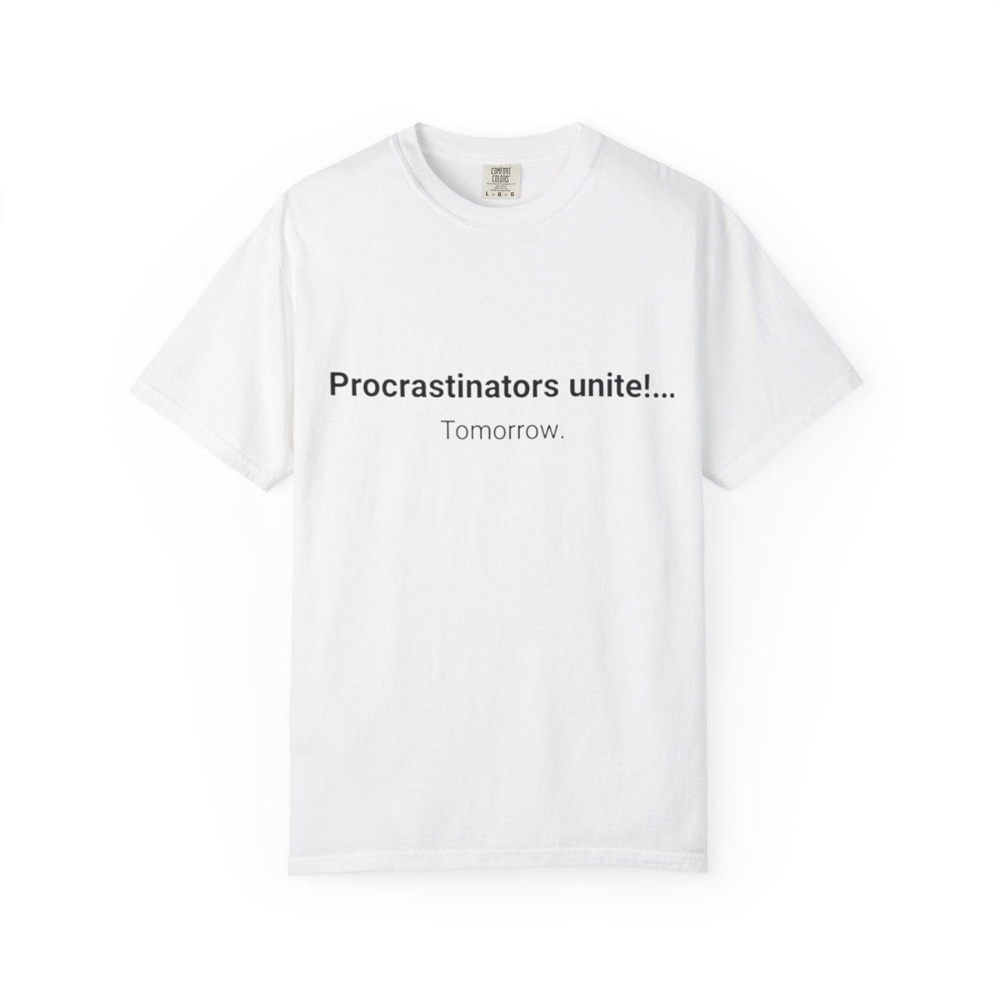 Procrastinators Unite... Tomorrow T-shirt | Funny Text Tee