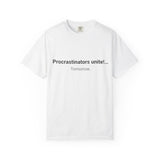 Procrastinators Unite... Tomorrow T-shirt | Funny Text Tee