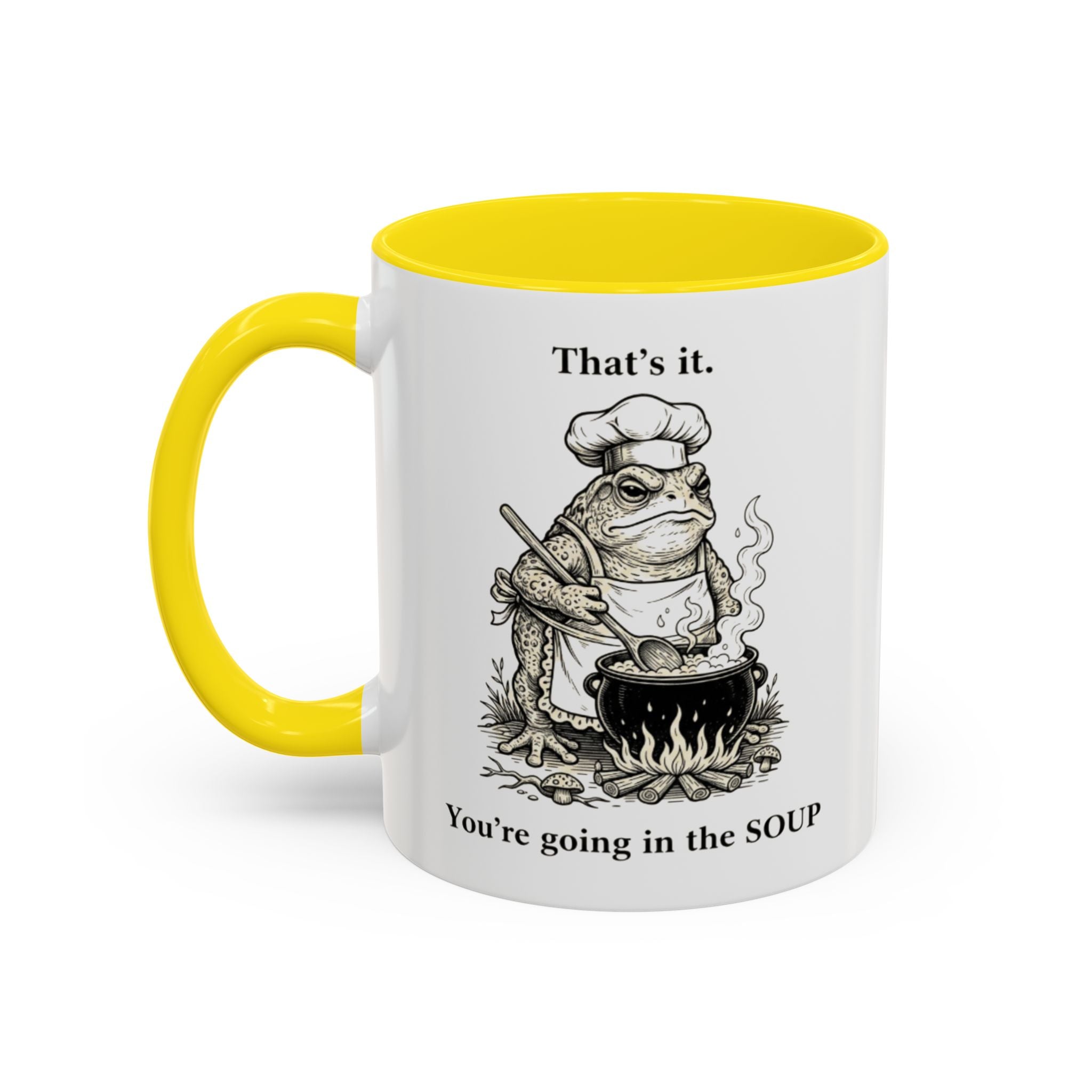 That's it. You're going in the Soup mug | Accent Coffee Mug