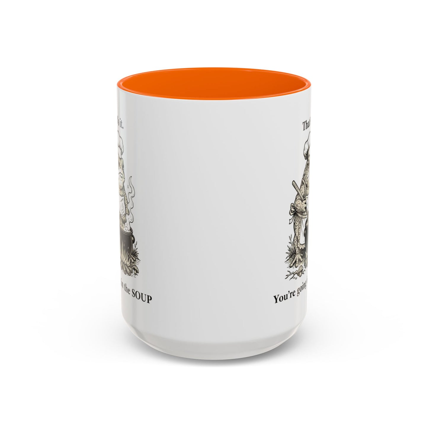 That's it. You're going in the Soup mug | Accent Coffee Mug