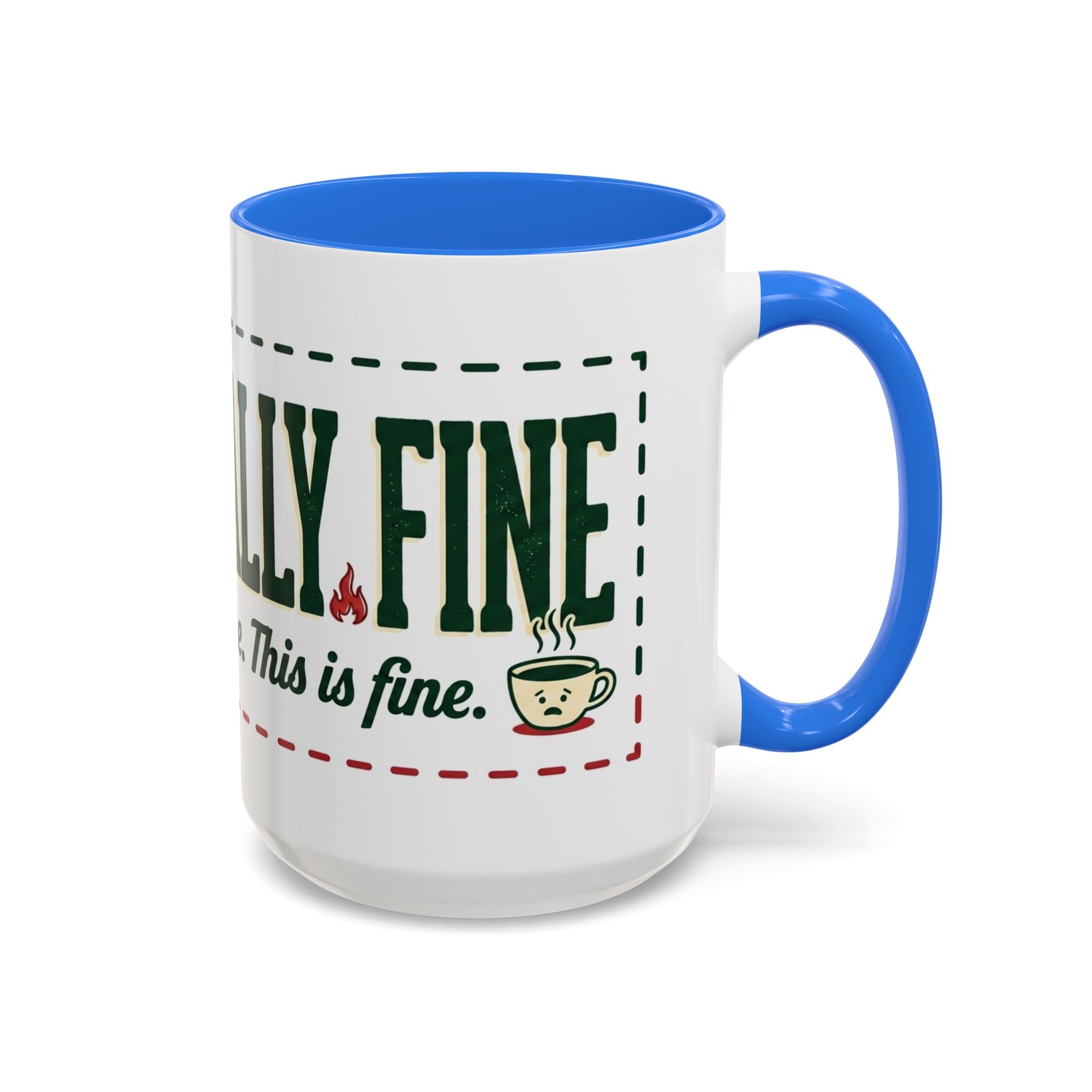 Everything Is Fine funny quote Mug | Colorful 11oz 15oz