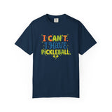 I Can't I Have Pickleball T-Shirt | Pickleball Funny Graphic Tee
