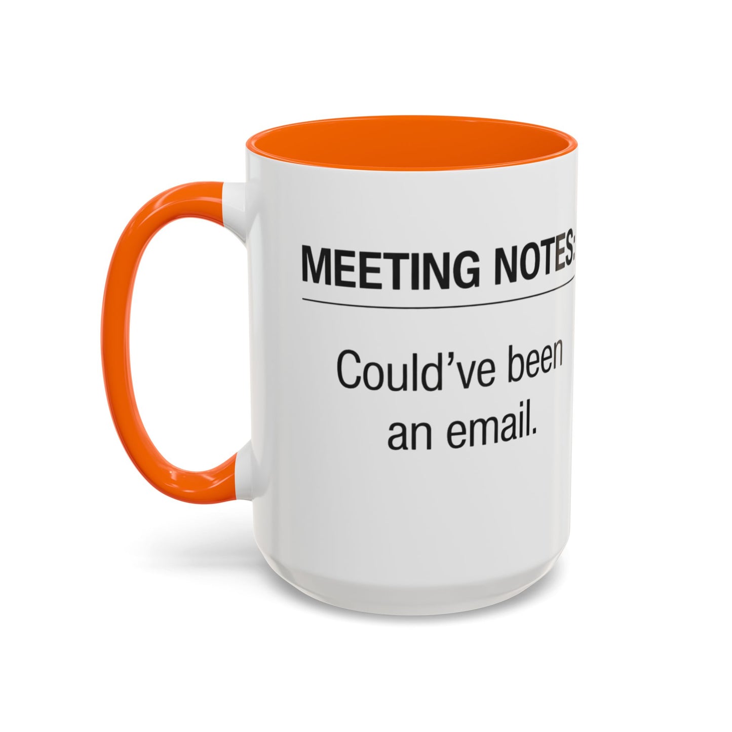 Meeting Notes: Could've Been an Email mug | Accent Coffee Mug 11oz 15oz