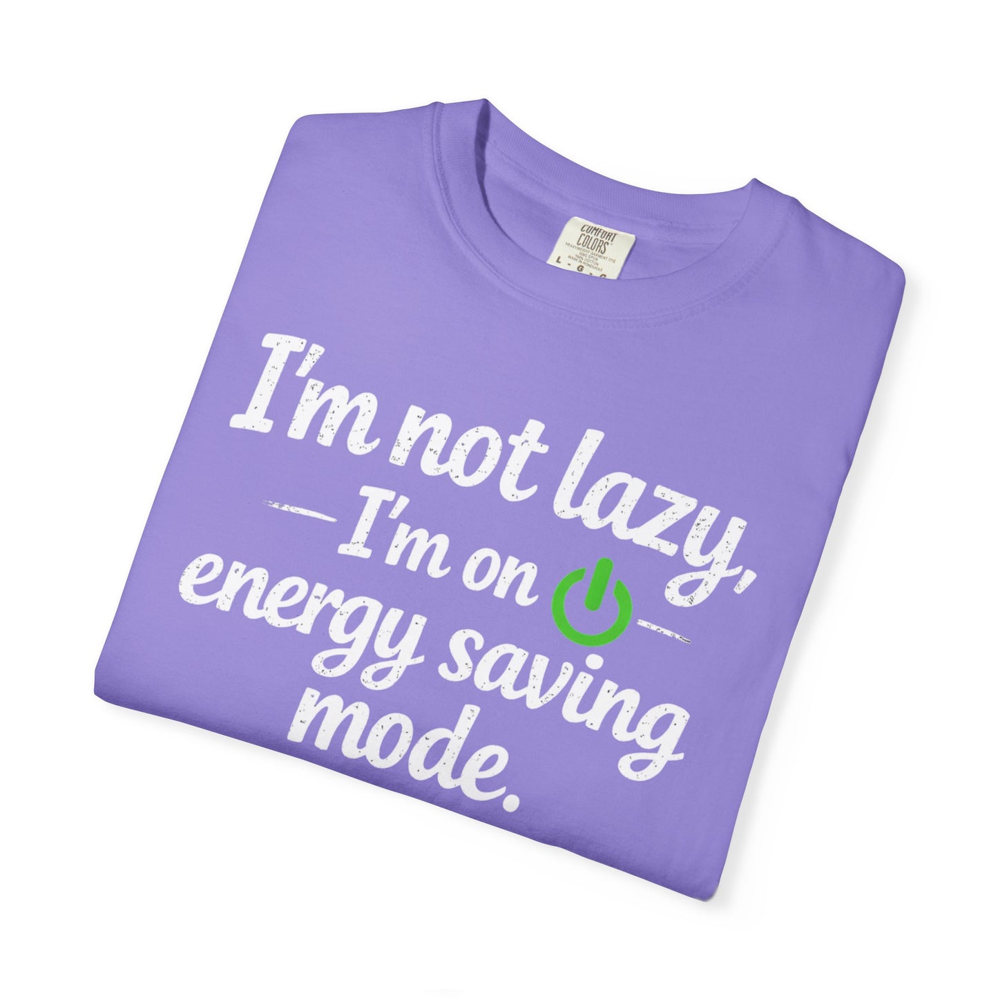 I'm Not Lazy I'm On Energy Saving Mode T-Shirt | Funny Sarcastic Quote
