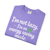 I'm Not Lazy I'm On Energy Saving Mode T-Shirt | Funny Sarcastic Quote