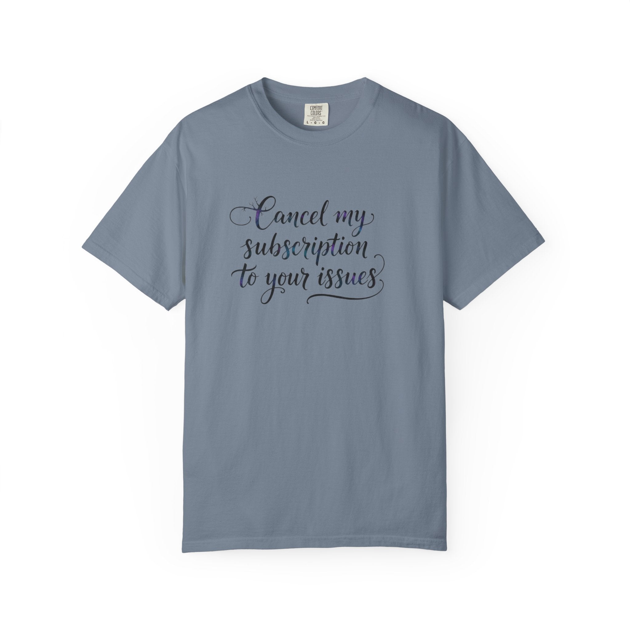 Cancel my subscription to your issues T-Shirt | Minimal Text Tee