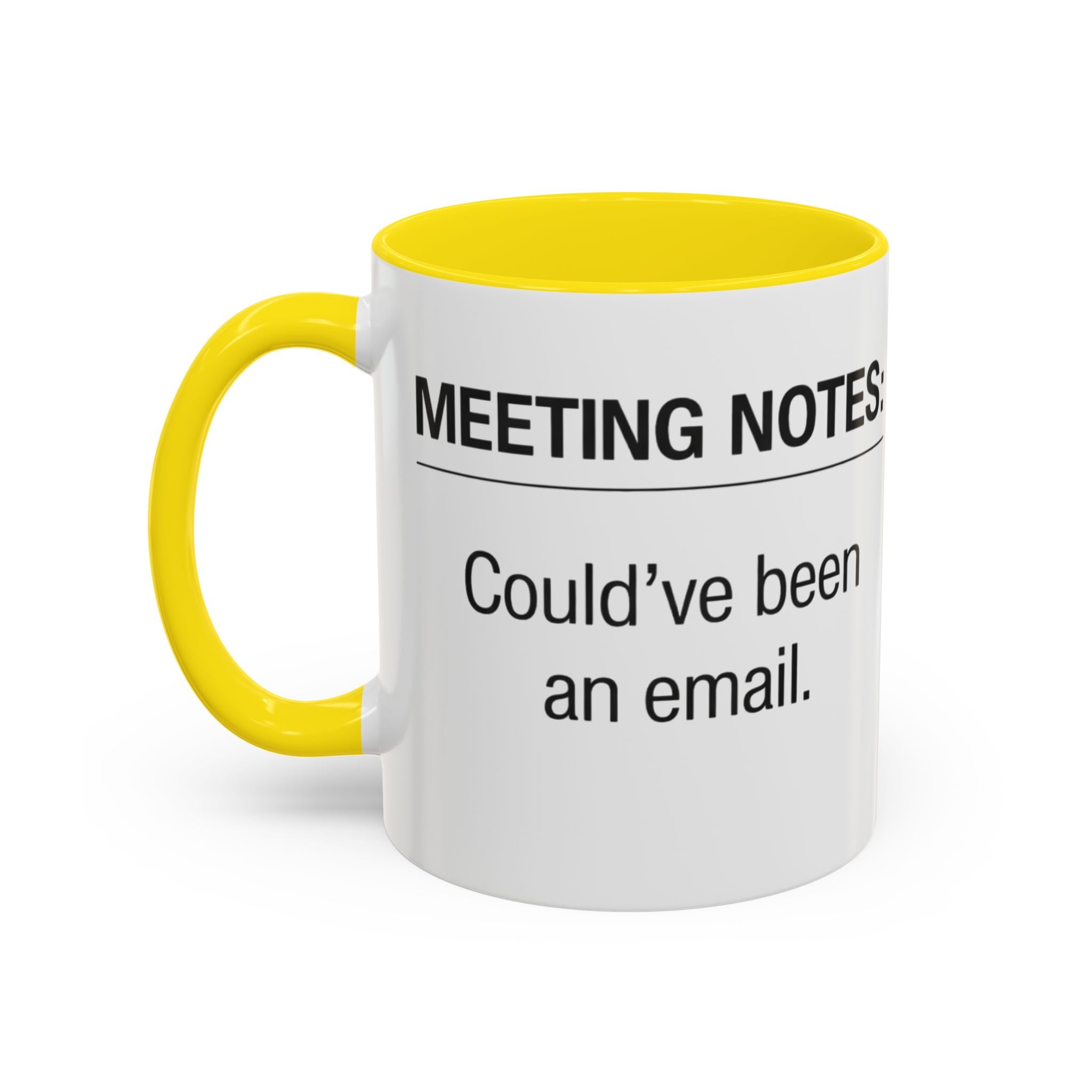 Meeting Notes: Could've Been an Email mug | Accent Coffee Mug 11oz 15oz