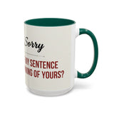 I'm Sorry Coffee Mug | Funny Sarcastic Witty Quote Mug