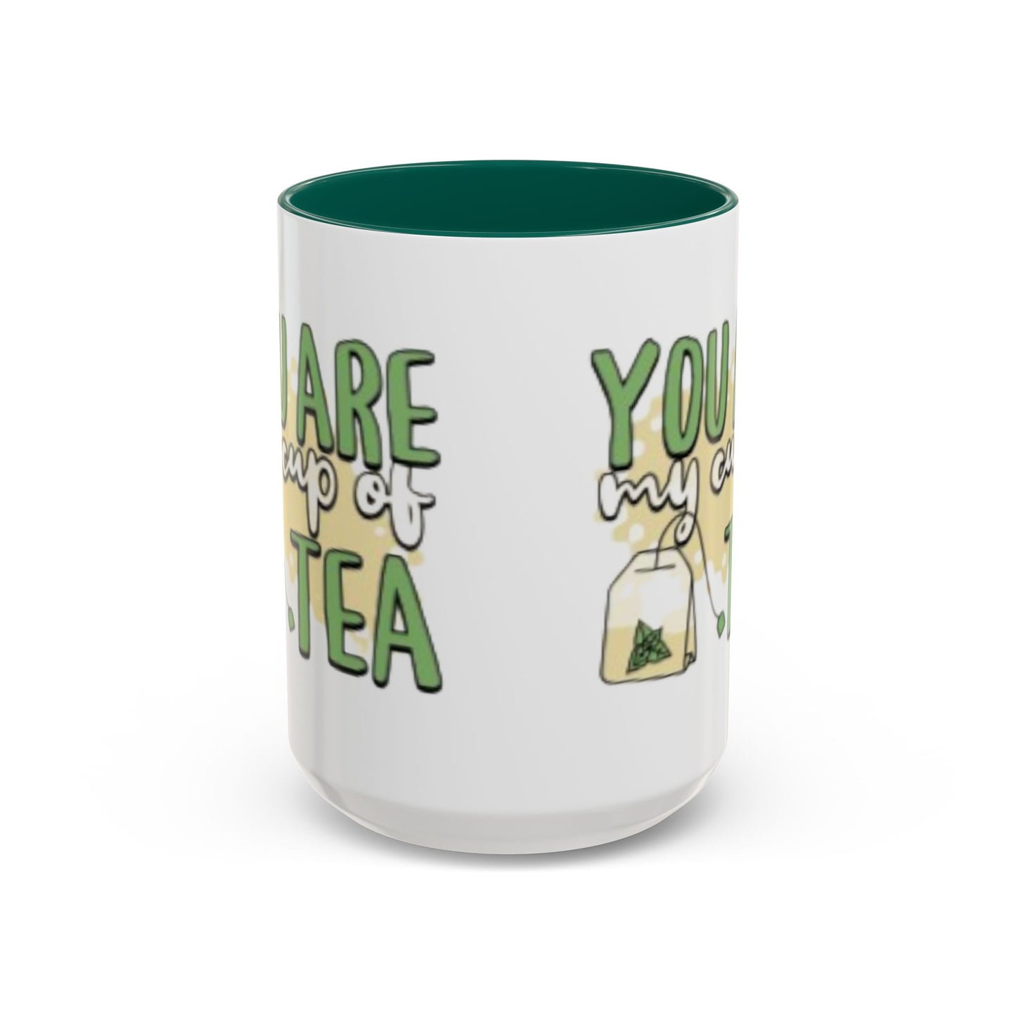 You Are My Cup Of Tea mug | Ceramic Tea Quote Mug, 11oz 15oz