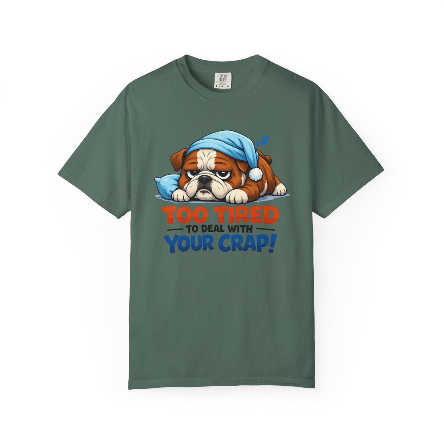 Sleeping Bulldog Illustration Too Tired To Deal With Your Crap T-Shirt