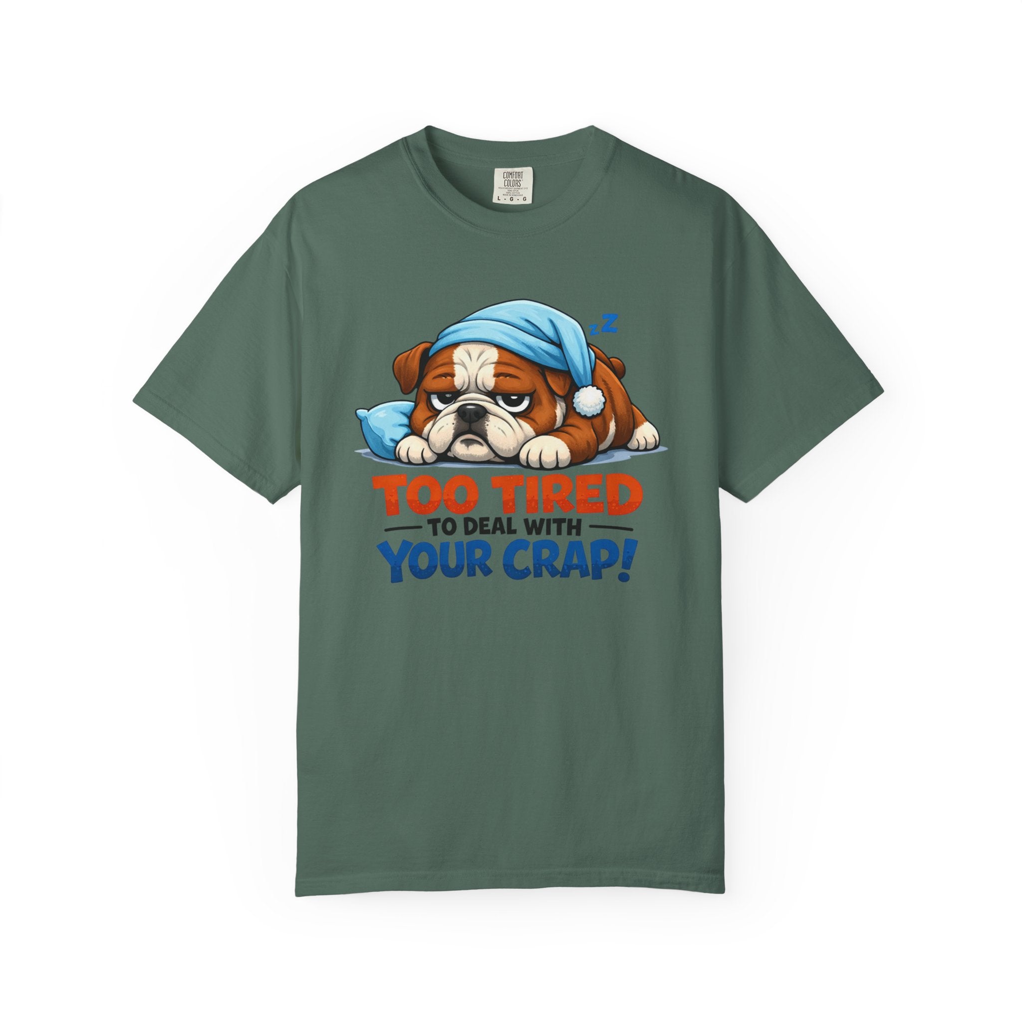 Sleeping Bulldog Illustration Too Tired To Deal With Your Crap T-Shirt