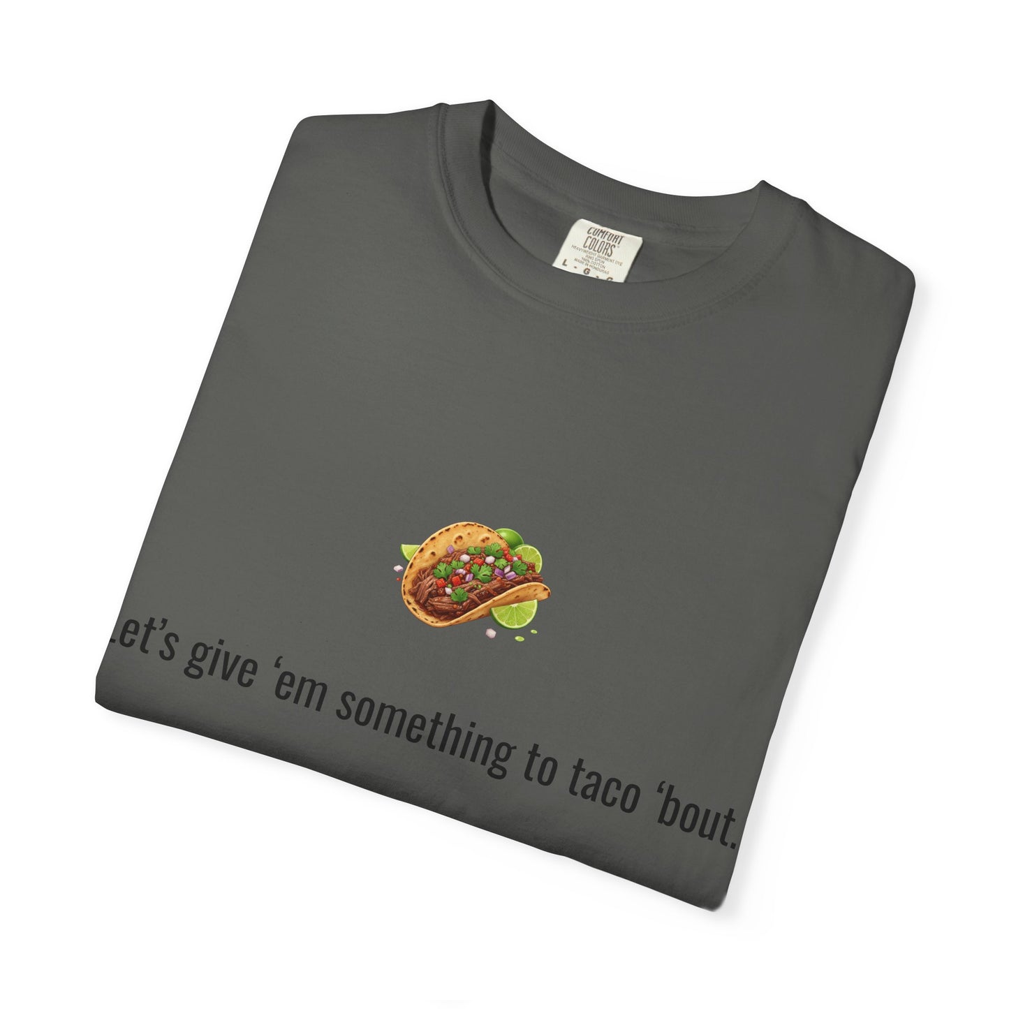 Taco Illustration Let's give 'em something to taco 'bout T-Shirt