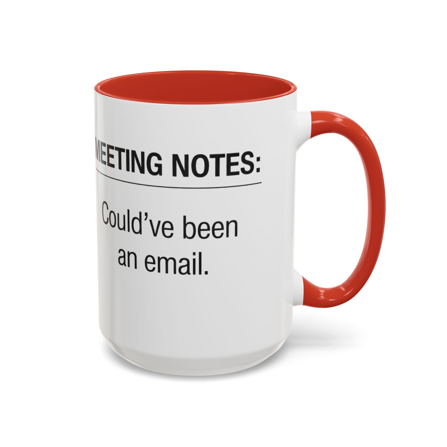 Meeting Notes: Could've Been an Email mug | Accent Coffee Mug 11oz 15oz