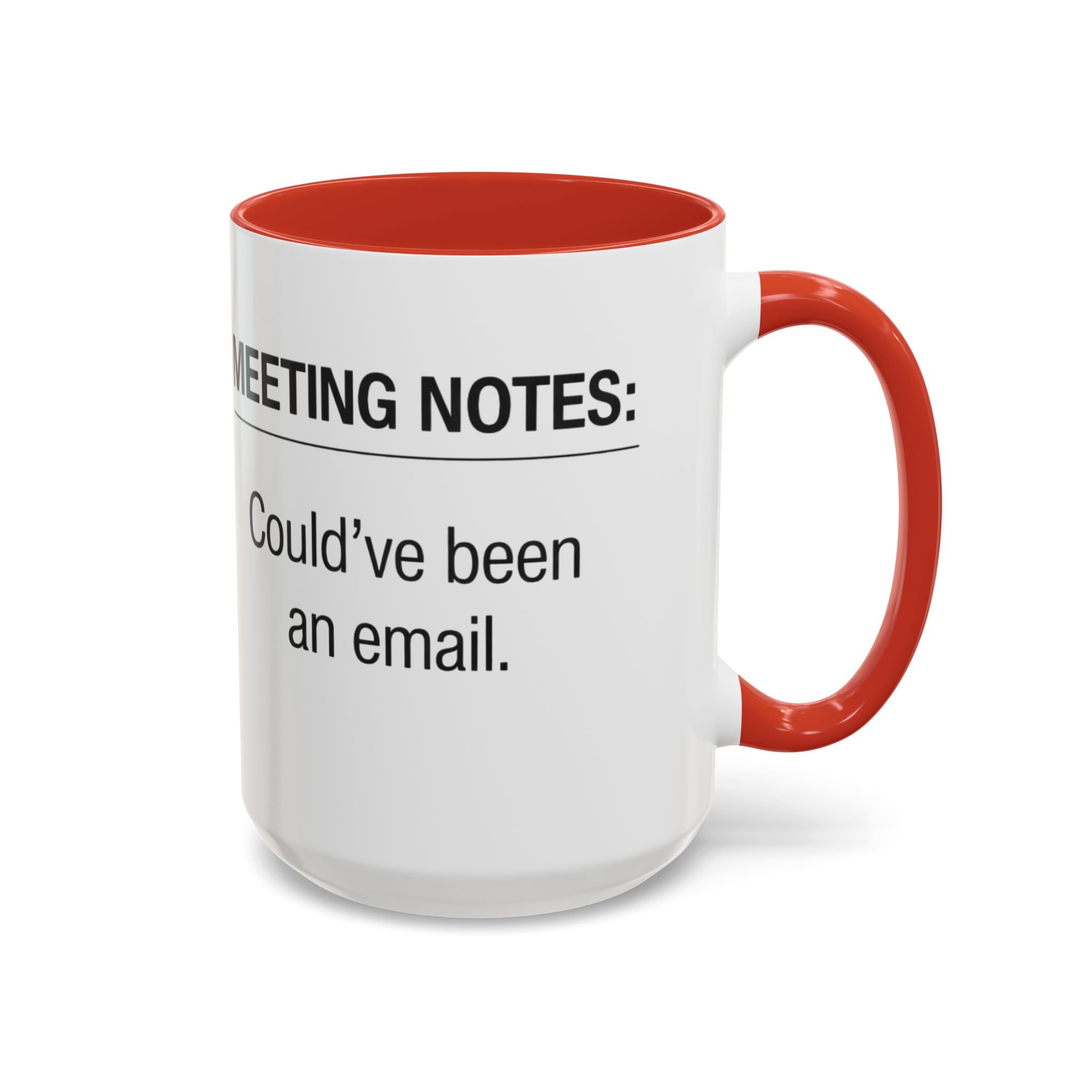 Meeting Notes: Could've Been an Email mug | Accent Coffee Mug 11oz 15oz