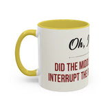 Funny Oh I'm Sorry mug