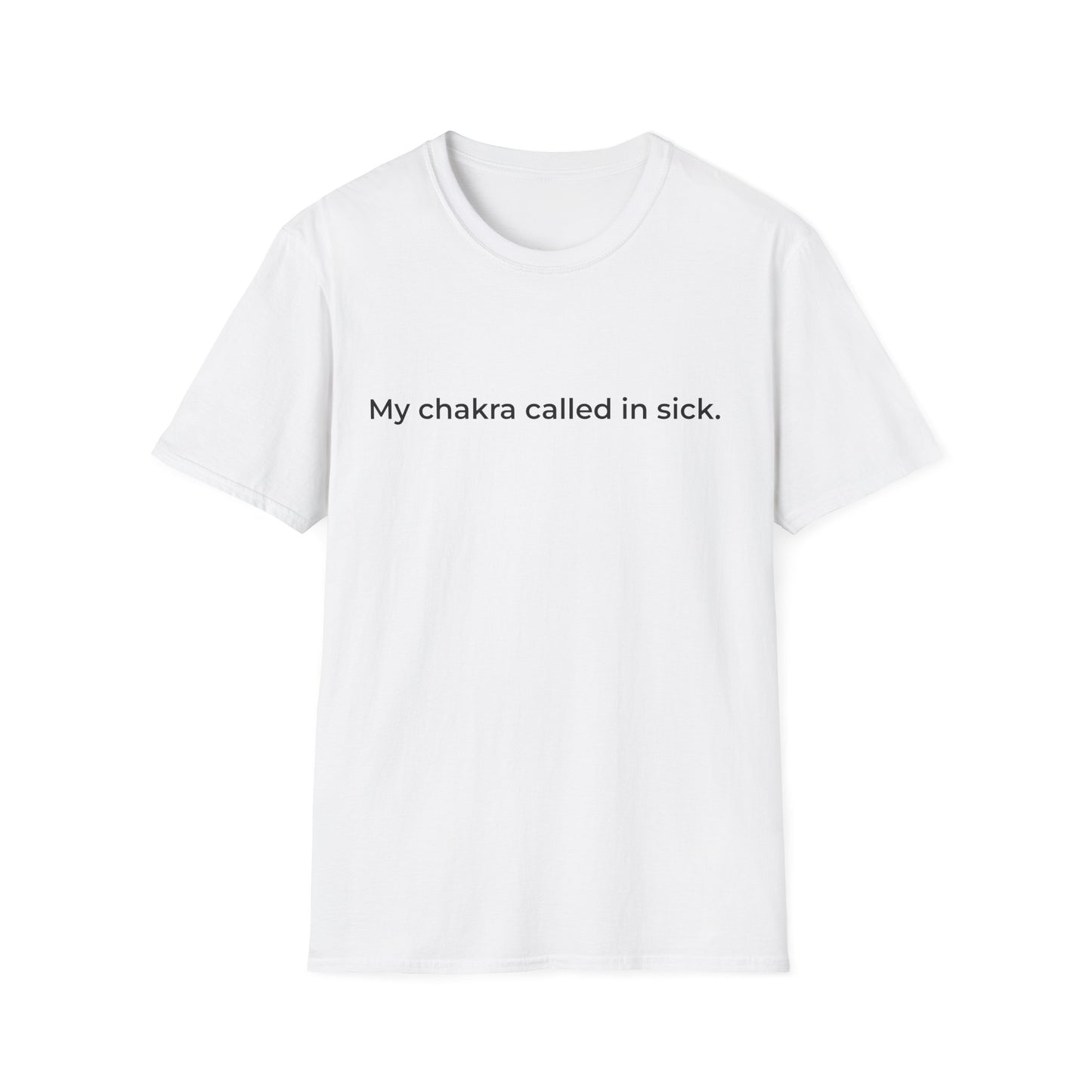 My chakra called in sick T-Shirt | Funny Spiritual Tee, Wellness Humor