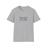 My energy has velvet ropes - Unisex Softstyle T-Shirt