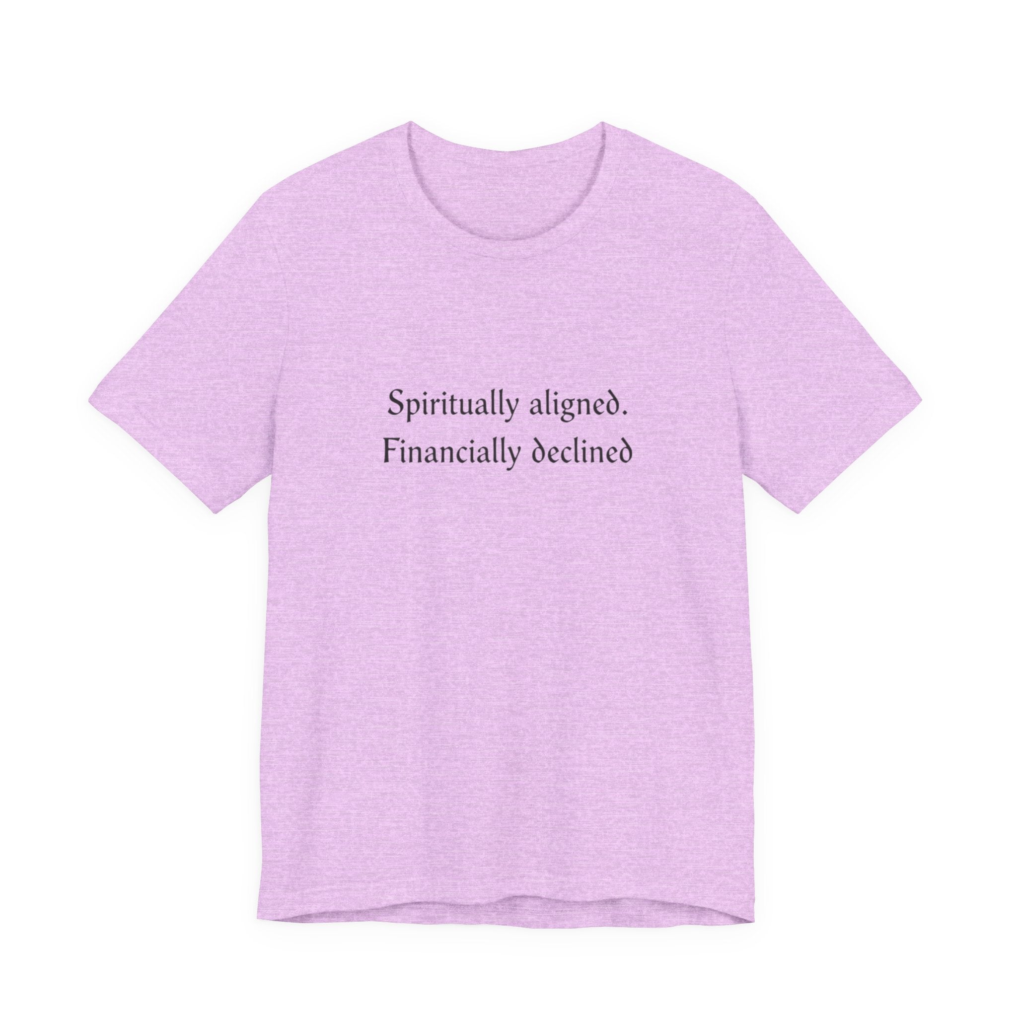 Spiritually aligned financially declined T-Shirt | Funny Spiritual Quote Tee
