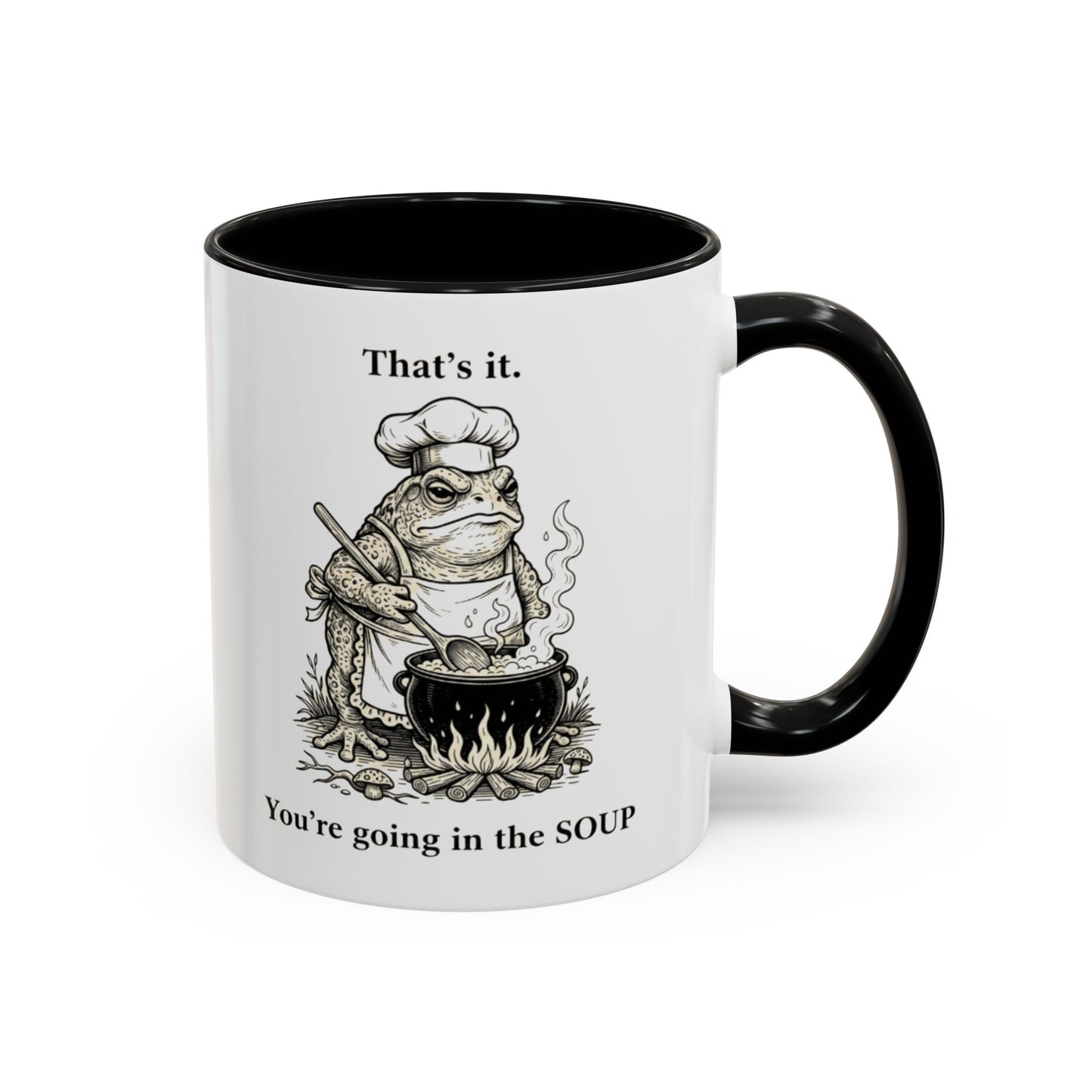 That's it. You're going in the Soup mug | Accent Coffee Mug