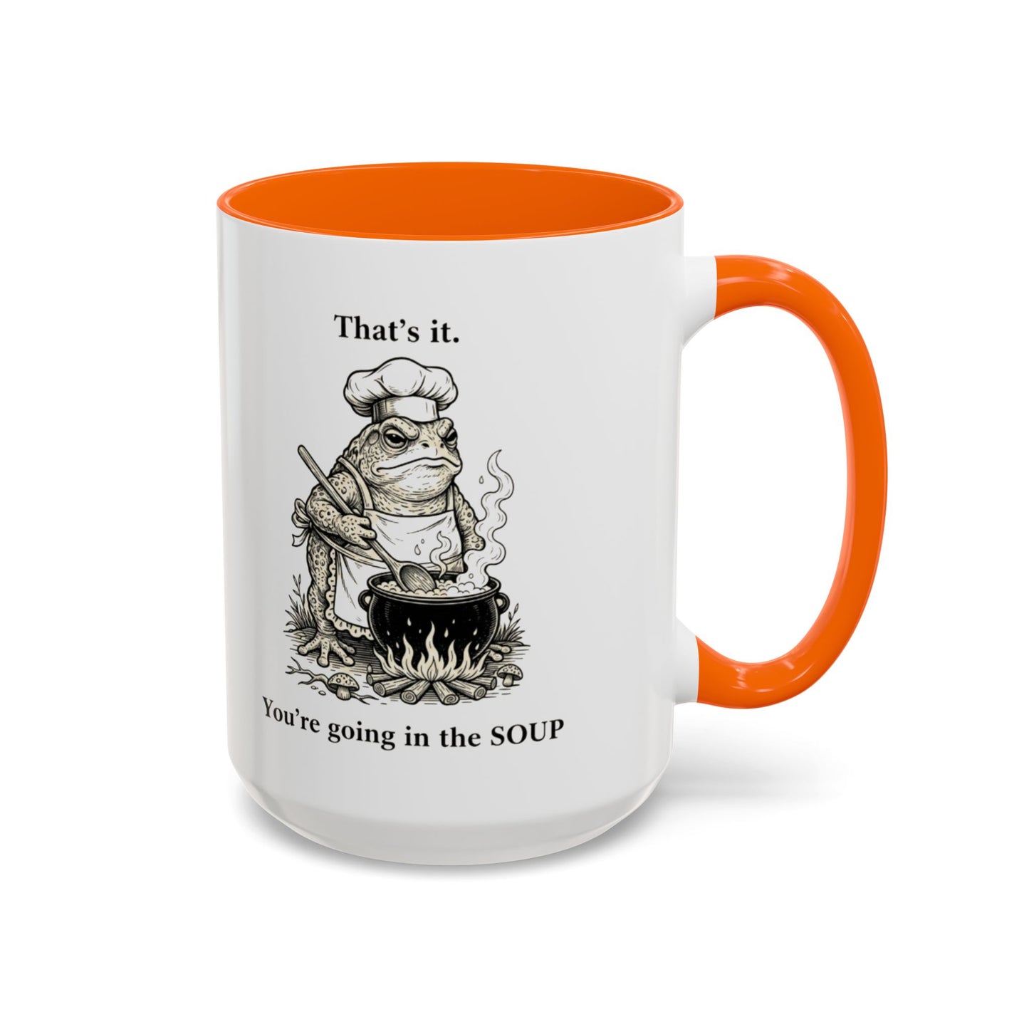 That's it. You're going in the Soup mug | Accent Coffee Mug