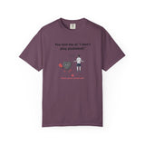 I Don't Play Pickleball Unisex Garment-Dyed T-shirt