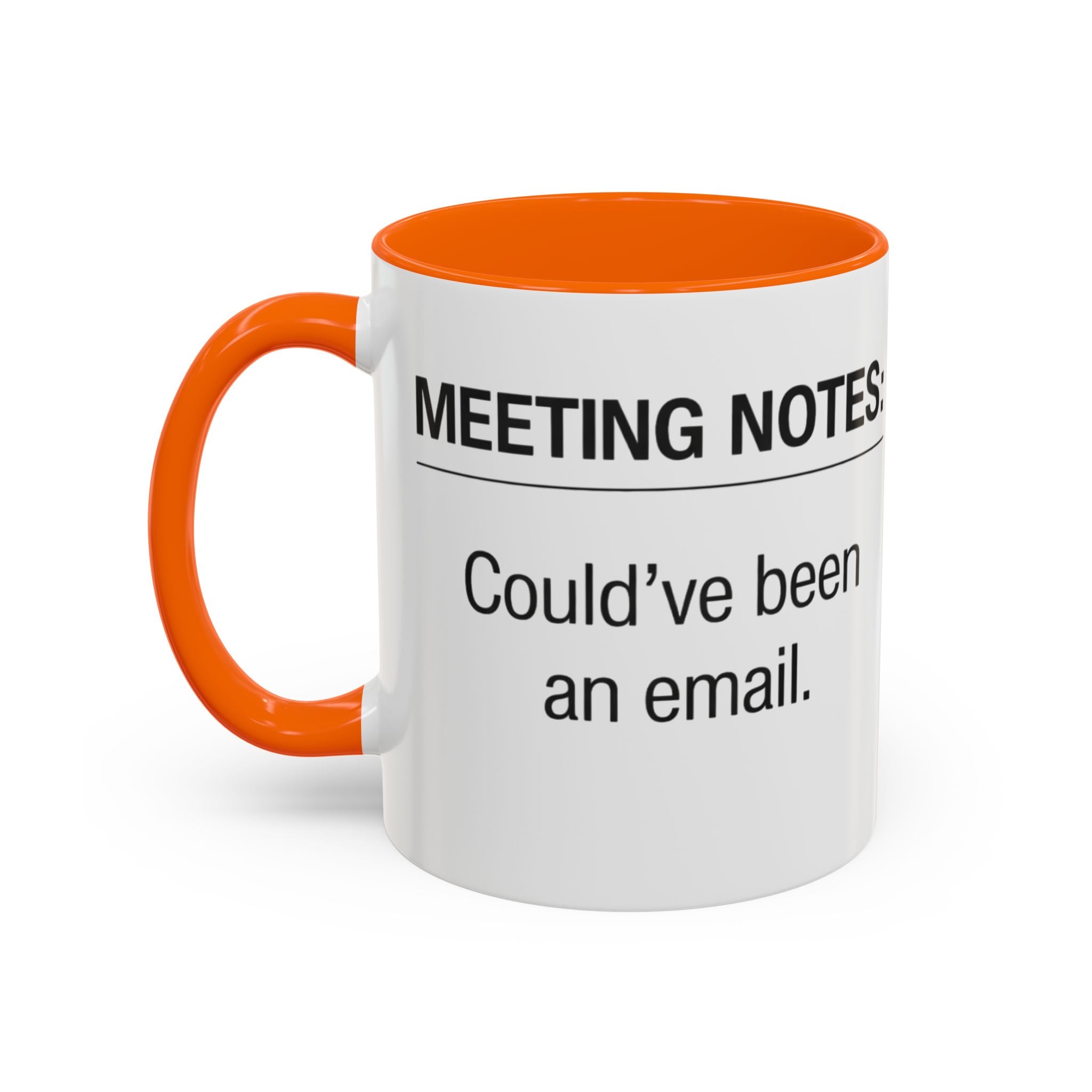 Meeting Notes: Could've Been an Email mug | Accent Coffee Mug 11oz 15oz