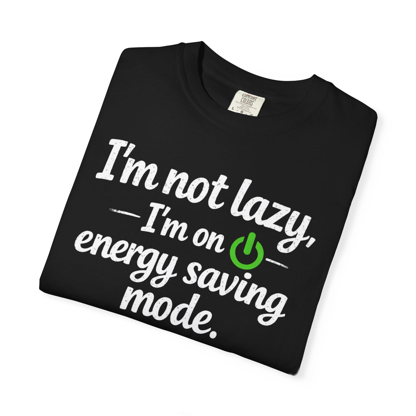 I'm Not Lazy I'm On Energy Saving Mode T-Shirt | Funny Sarcastic Quote