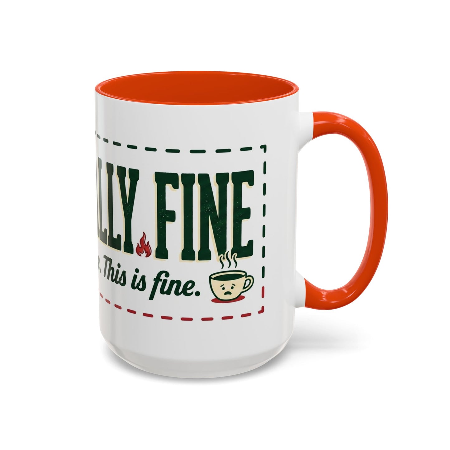 Everything Is Fine funny quote Mug | Colorful 11oz 15oz