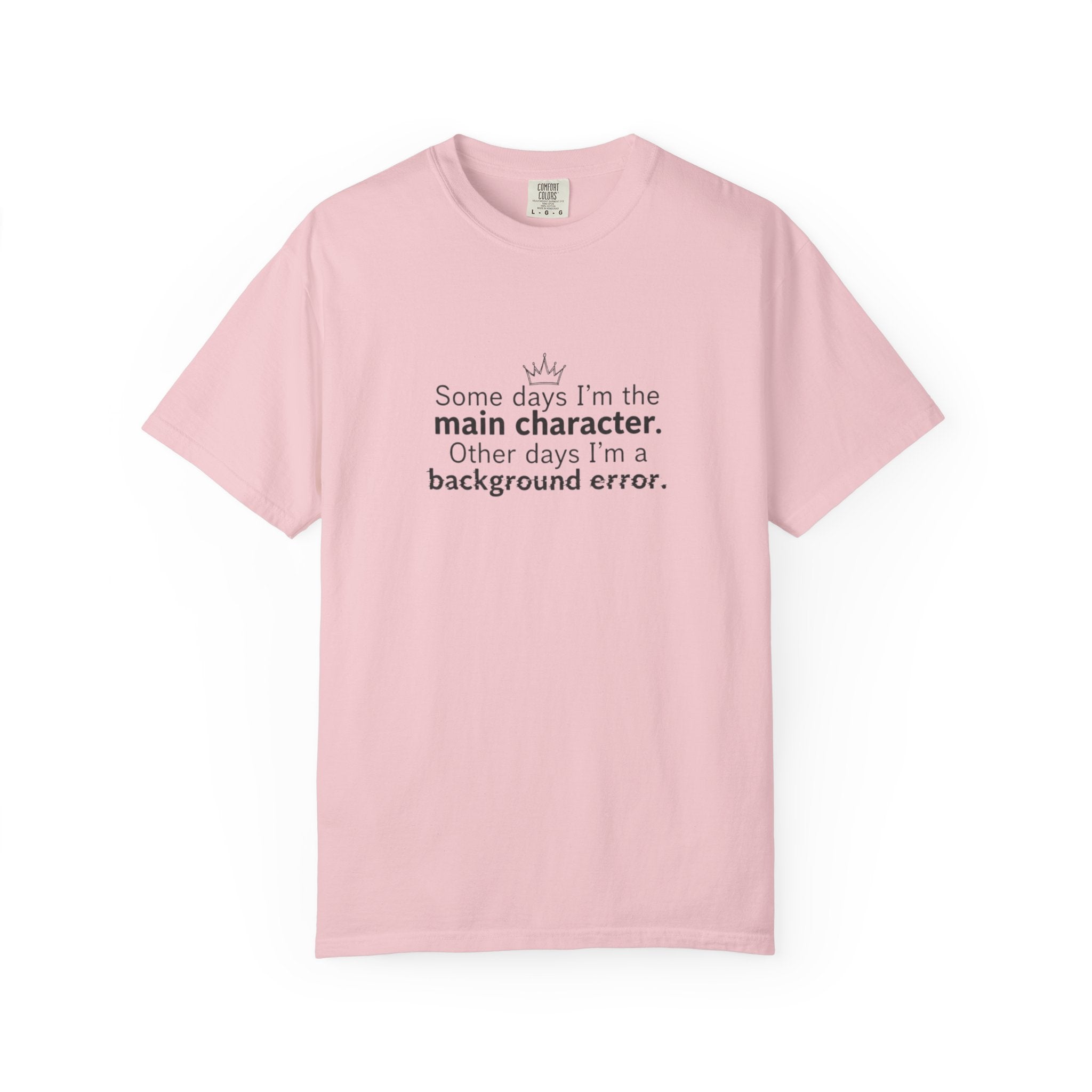 Main Character Quote T-Shirt | "Some days I'm the main character"