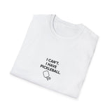 Pickleball Quote T-Shirt | Funny Pickleball Saying Tee