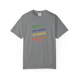 Admit It Life Would Be Boring Without Me T-shirt | Funny Rainbow Quote Tee
