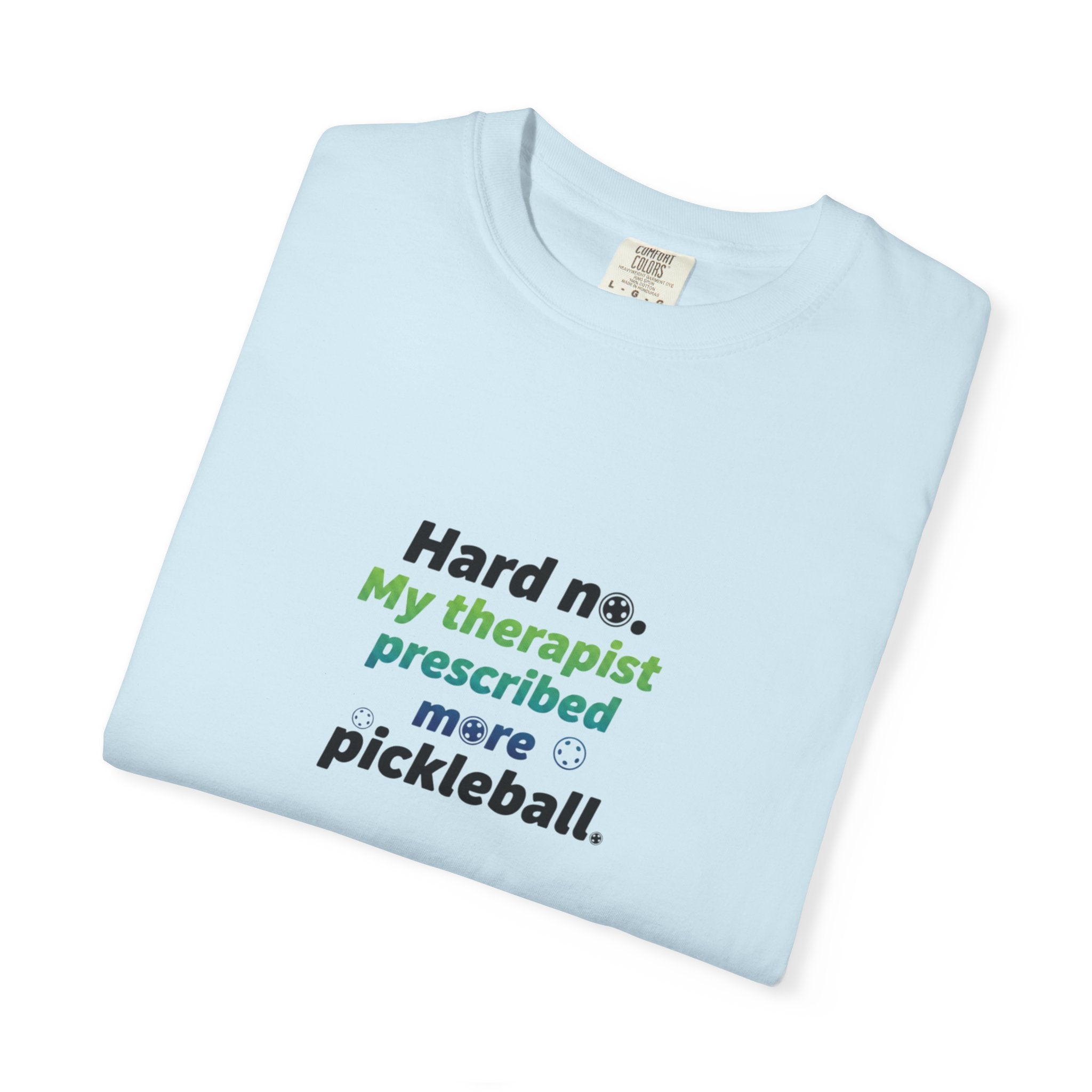 Hard no. My therapist prescribed more pickleball T-shirt | Funny Quote Tee