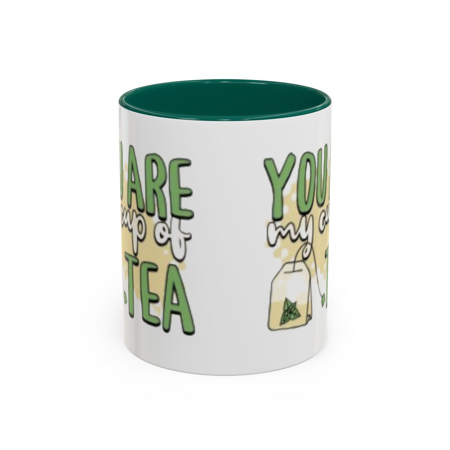 You Are My Cup Of Tea mug | Ceramic Tea Quote Mug, 11oz 15oz