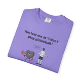 I Don't Play Pickleball Unisex Garment-Dyed T-shirt