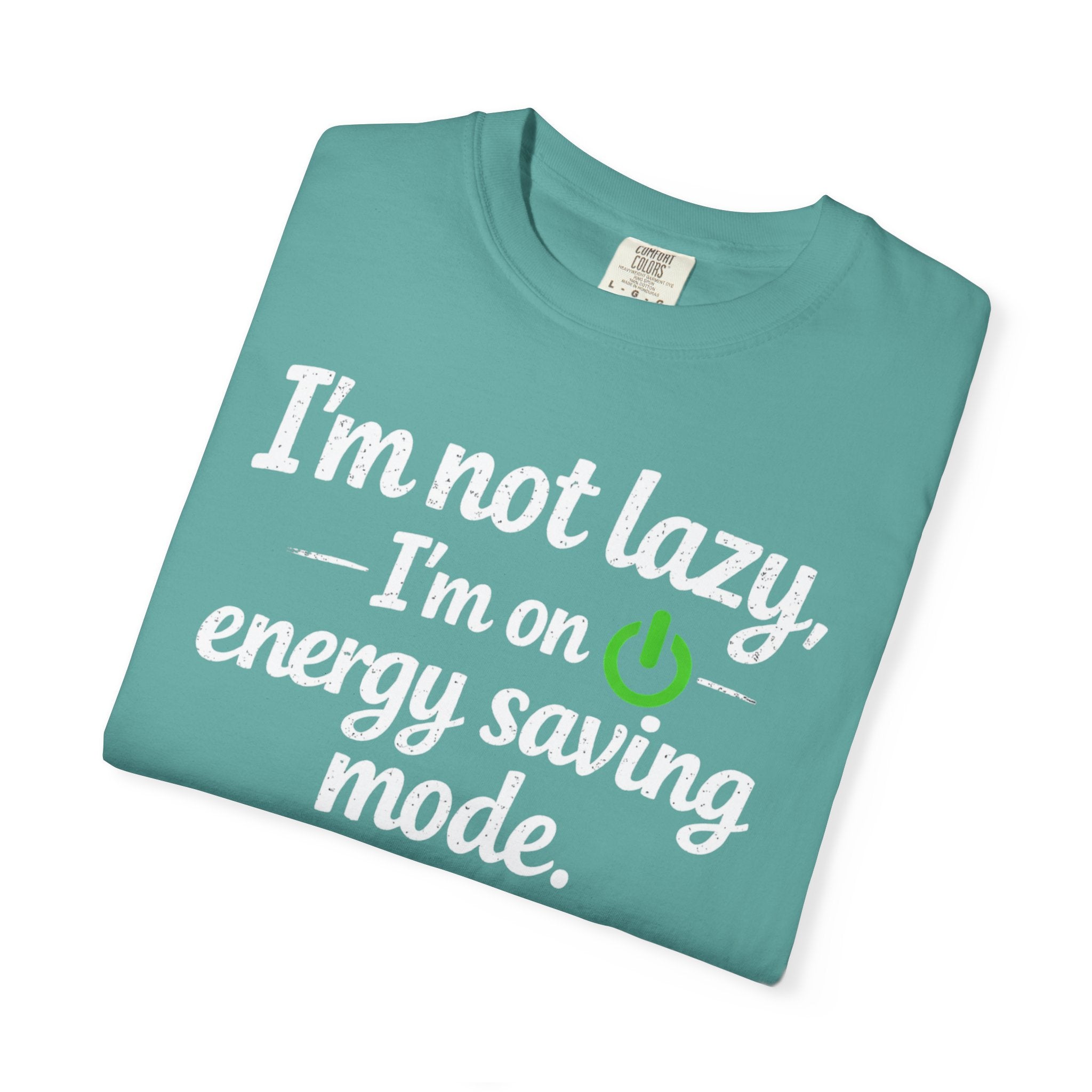 I'm Not Lazy I'm On Energy Saving Mode T-Shirt | Funny Sarcastic Quote