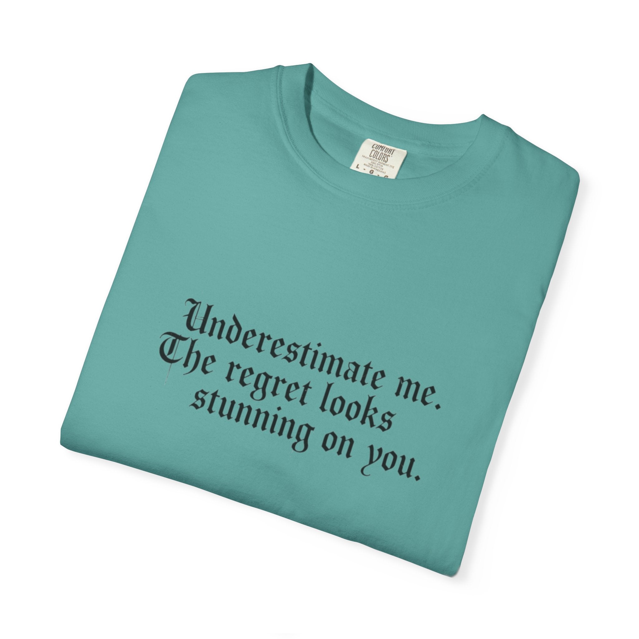Underestimate Regret Quote T-Shirt | Typographic Graphic Tee