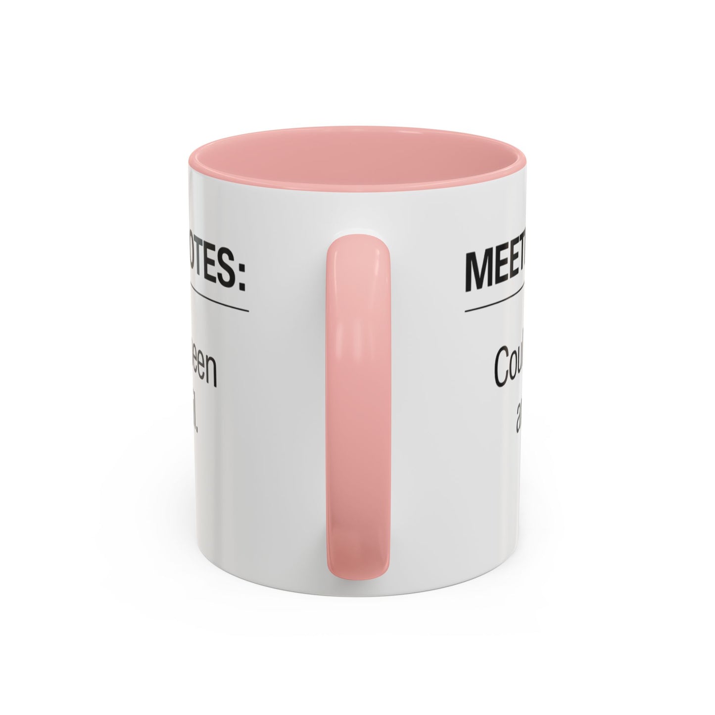 Meeting Notes: Could've Been an Email mug | Accent Coffee Mug 11oz 15oz