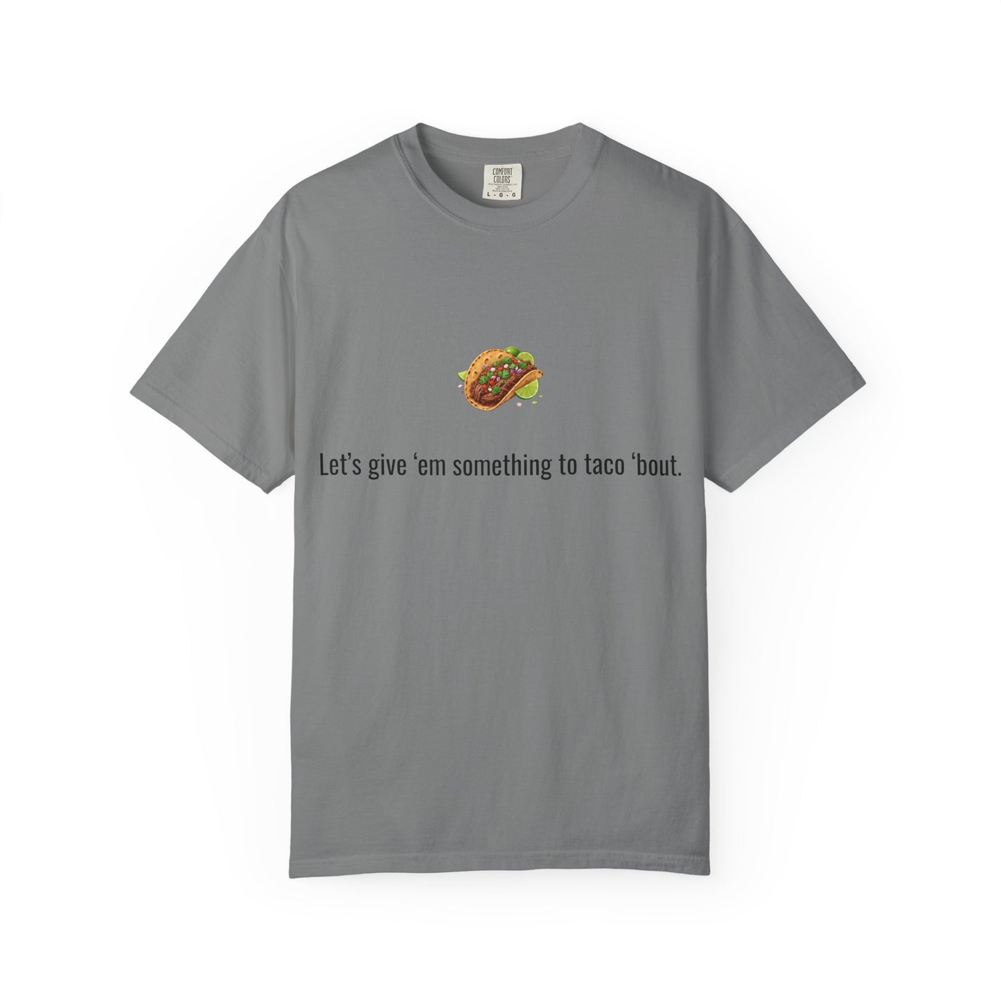 Taco Illustration Let's give 'em something to taco 'bout T-Shirt
