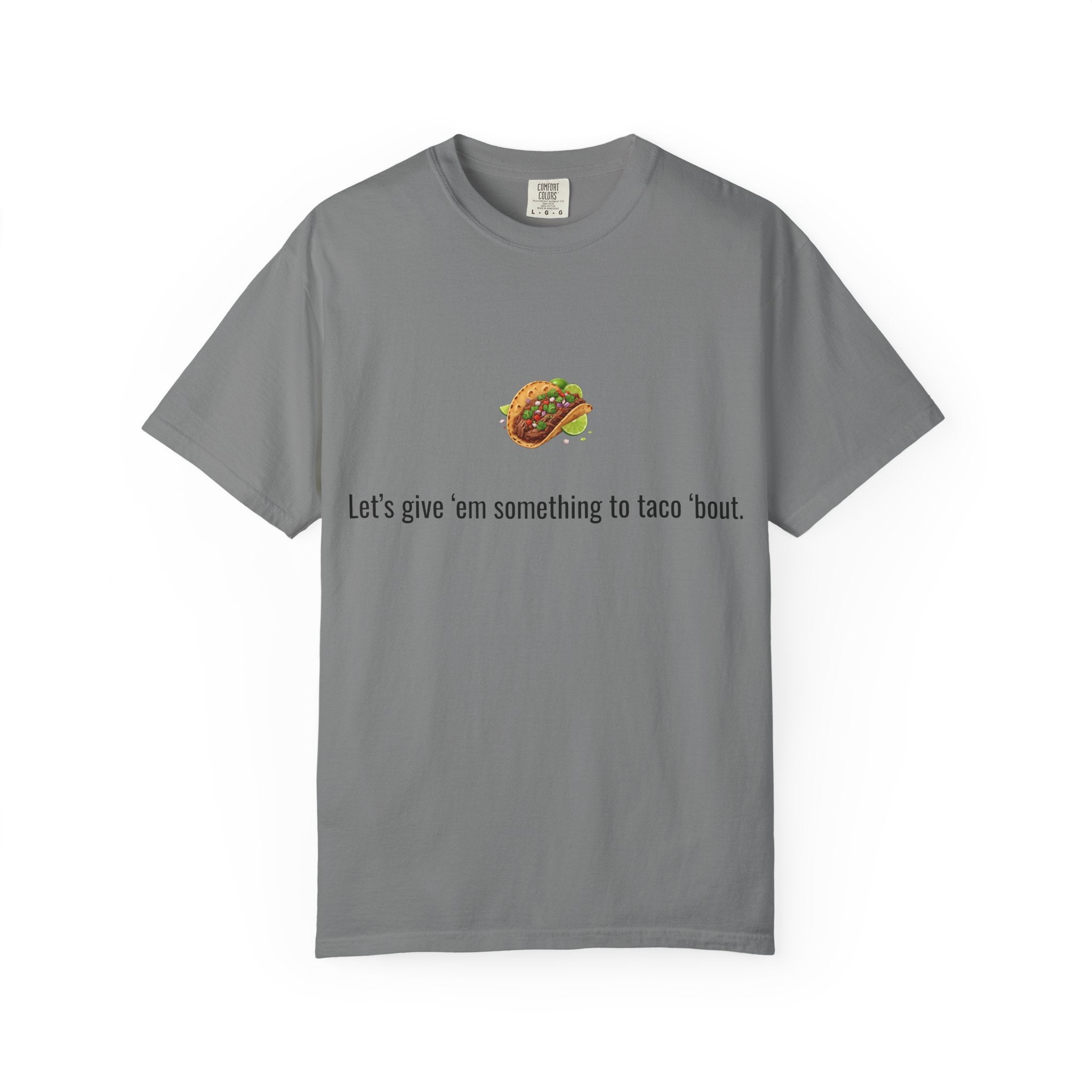 Taco Illustration Let's give 'em something to taco 'bout T-Shirt