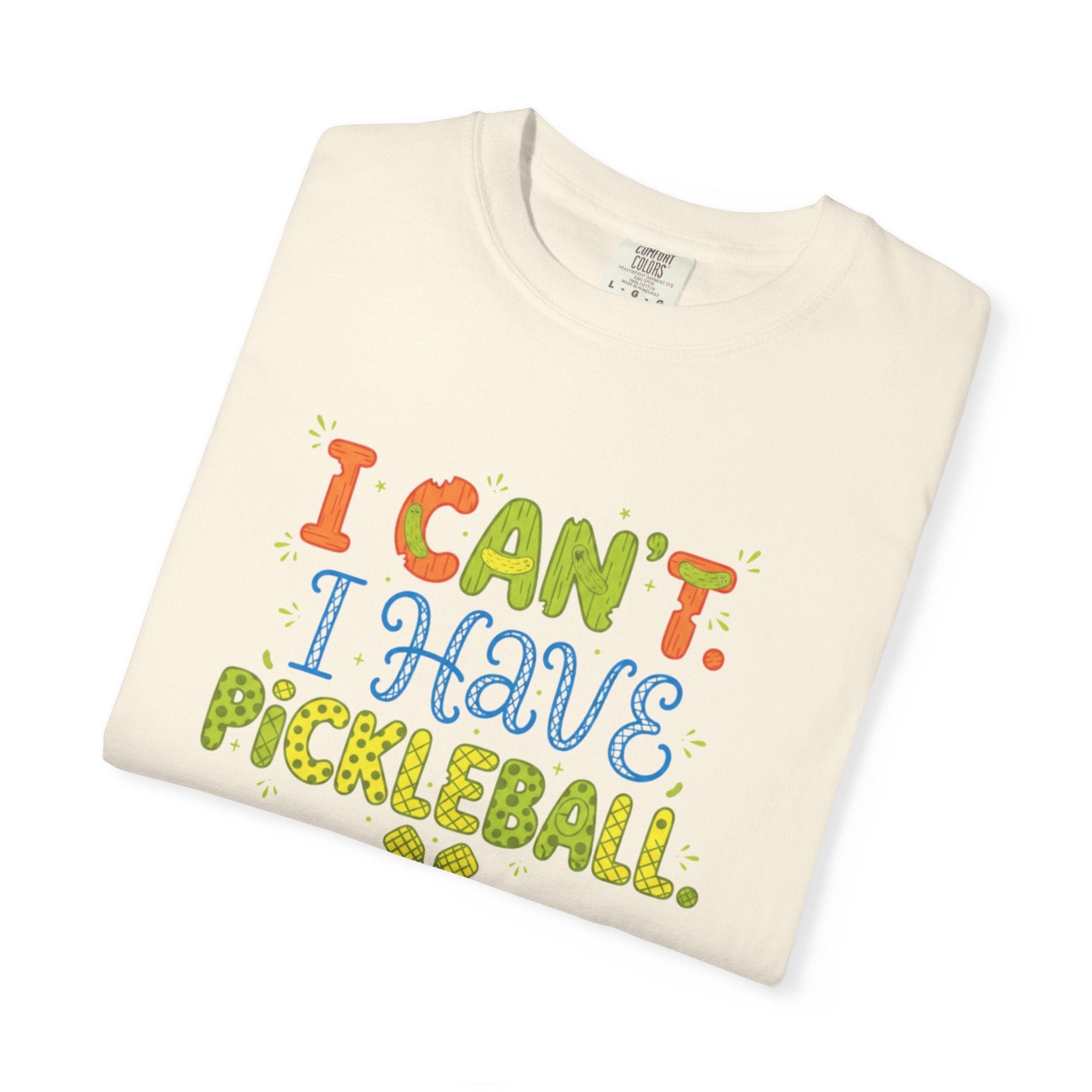 I Can't I Have Pickleball T-Shirt | Pickleball Funny Graphic Tee
