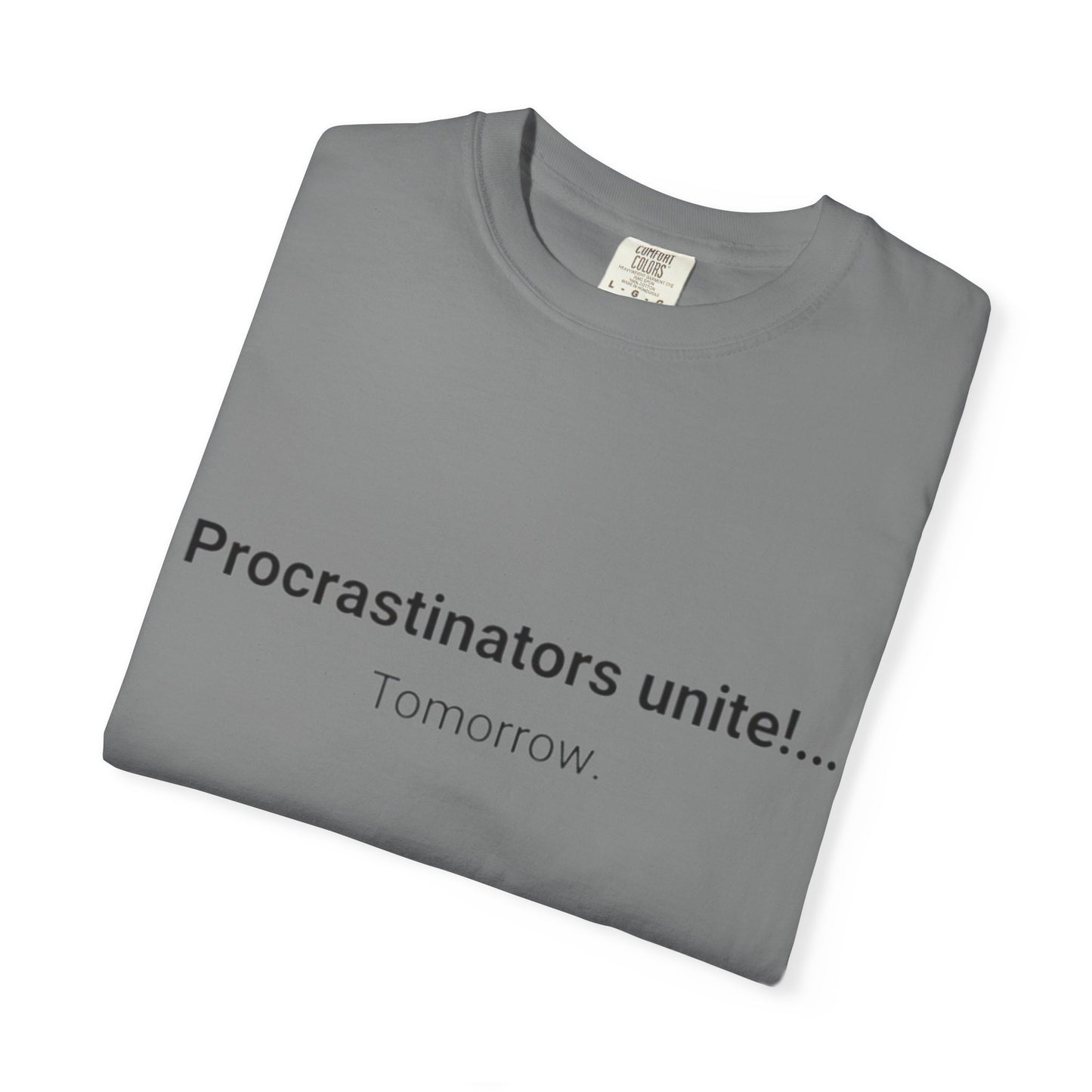 Procrastinators Unite... Tomorrow T-shirt | Funny Text Tee