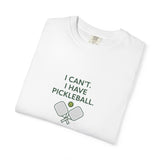 I Can't I Have Pickleball T-Shirt | Pickleball Paddles Graphic Tee